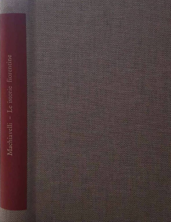 Le istorie fiorentine. Ridotte alla miglior lezione con le notizie …