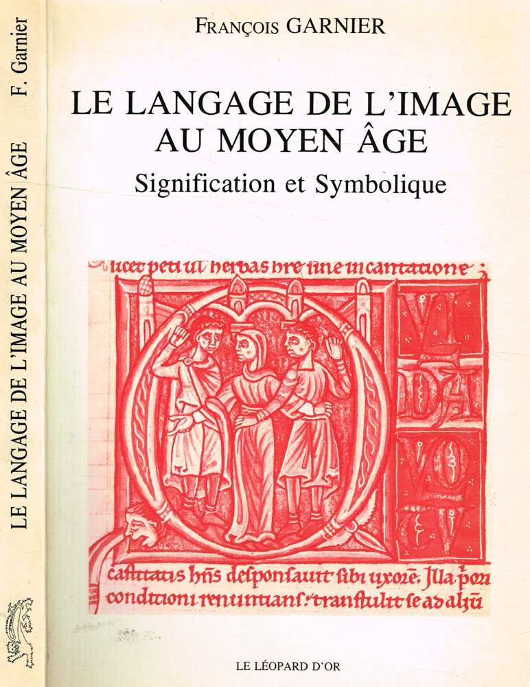 Le langage de l'image au moyen age. Signification et symbolique