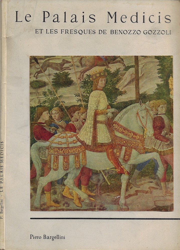 Le Palais Medicis et les Freques de Benozzo Gozzoli