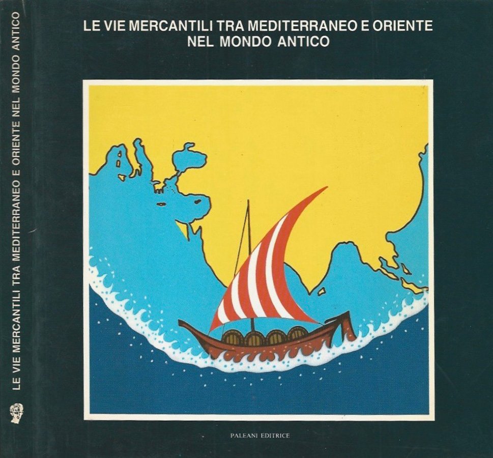 Le vie mercantili tra Mediterraneo e Oriente nel mondo antico