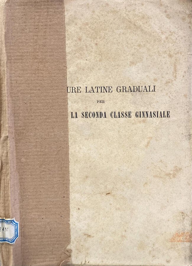 Letture Latine Graduali per la Prima e la Seconda Classe …