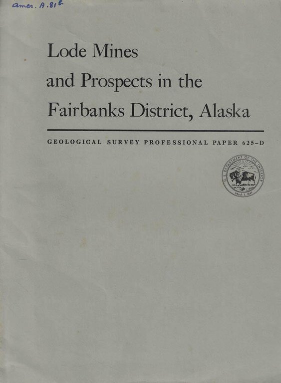 Lode Mines and Prospects in the Fairbanks District, Alaska
