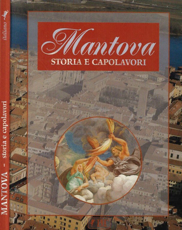 Mantova. Storia e capolavori