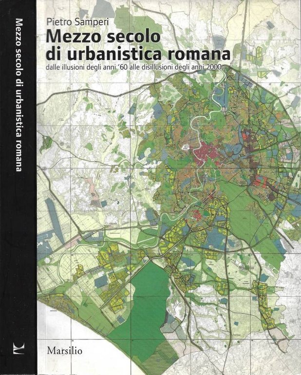 Mezzo secolo di urbanistica romana: dalle illusioni degli anni '60 alle disillusioni degli anni 2000 (Autografo)