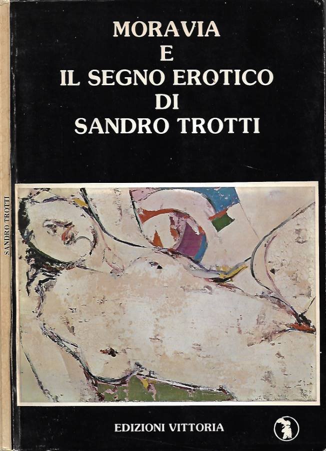 Moravia e il segno erotico di Sandro Trotti (Da un'intervista …
