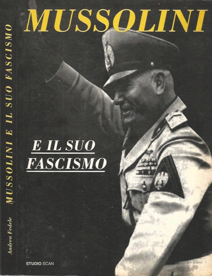 Mussolini e il suo fascismo