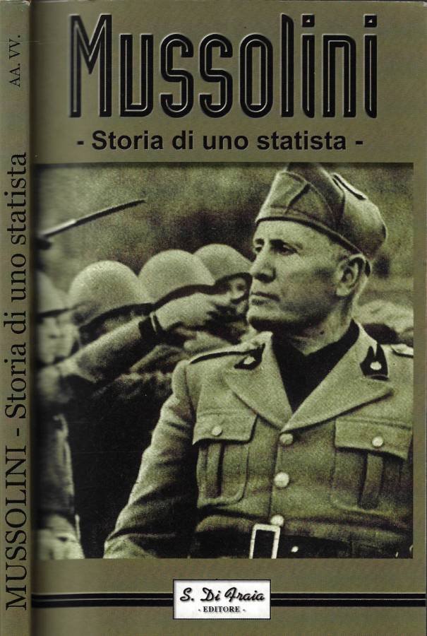 Mussolini. Storia di uno statista