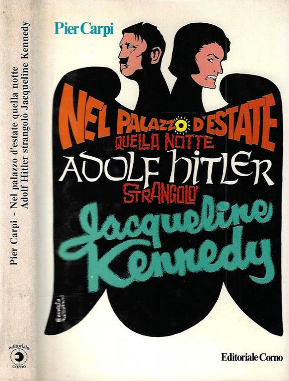 Nel palazzo d'estate quella notte Adolf Hitler strangolò Jacqueline Kennedy