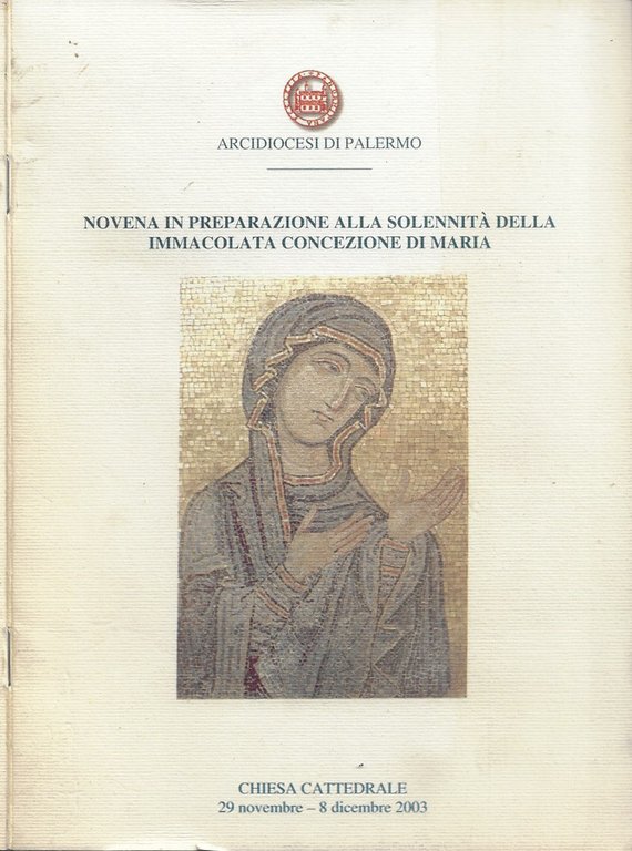 Novena in preparazione alla Solennità della Immacolata Concezione di Maria (Arcidiocesi di Palermo. Chiesa Cattadrale, 29 novembre - 8 dicembre 2003)