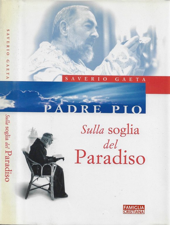 Padre Pio. Sulla soglia del Paradiso