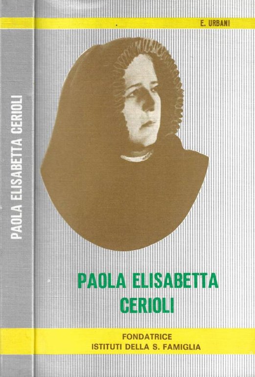 Paola Elisabetta Cerioli: fondatrice istituti della Sacra Famiglia di Bergamo