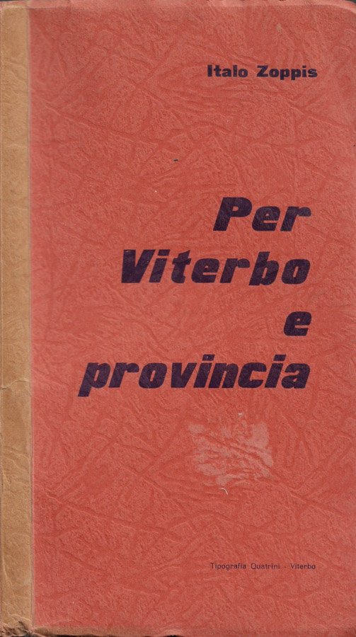 Per Viterbo e provincia (Scritti e discorsi del Consigliere Provinciale …