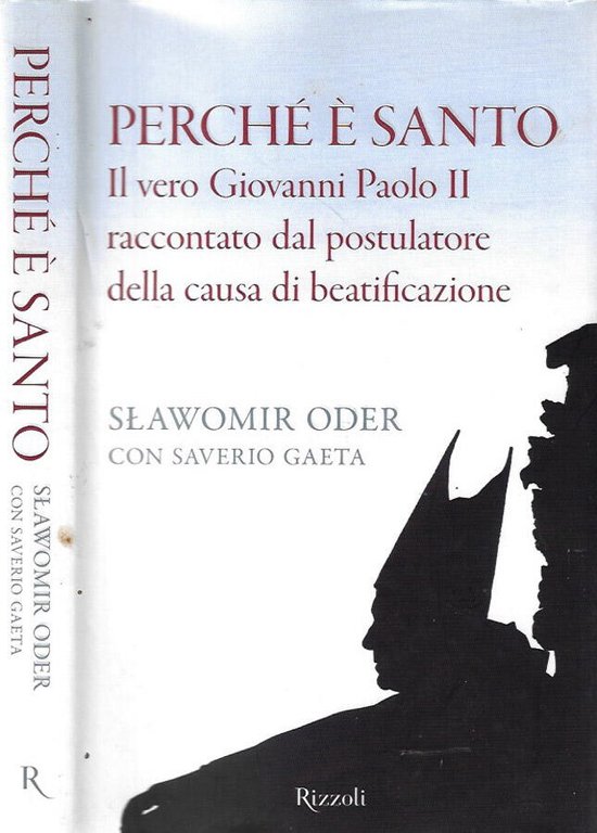 Perché è santo. Il vero Giovanni Paolo II raccontato dal …