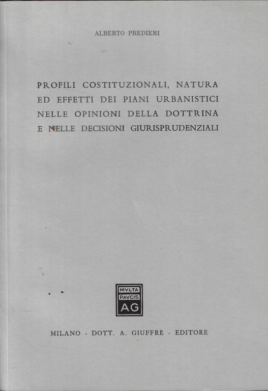 Profili costituzionali, natura ed effetti dei piani urbanistici nelle opinioni della dottrina e nelle decisioni giurisprudenziali