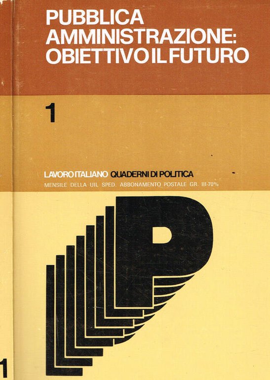 Pubblica Amministrazione, obiettivo il futuro. Lavoro italiano quaderni di politica …