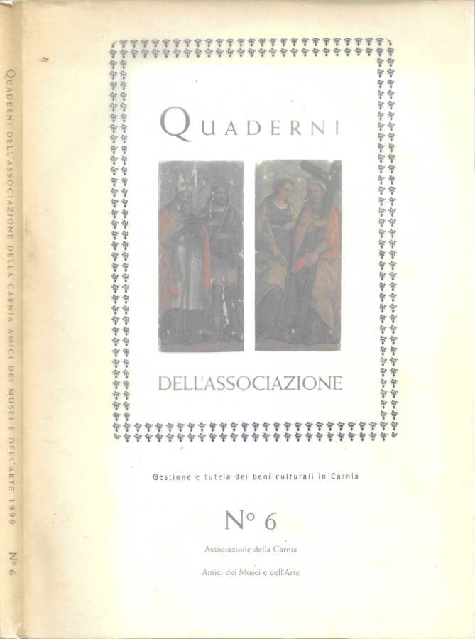 Quaderni dell'Associazione della Carnia Amici dei Musei e dell'Arte, 1999 …