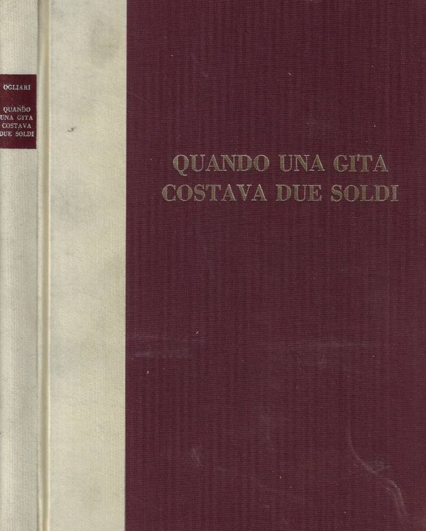 Quando una gita costava due soldi (Varese, Como, lecco, Sondrio) Vol. 2° Tomo primo (1825-2890)