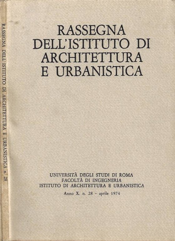 Rassegna dell'Istituto di Architettura e Urbanistica - Anno X - N. 28 - Aprile 1974