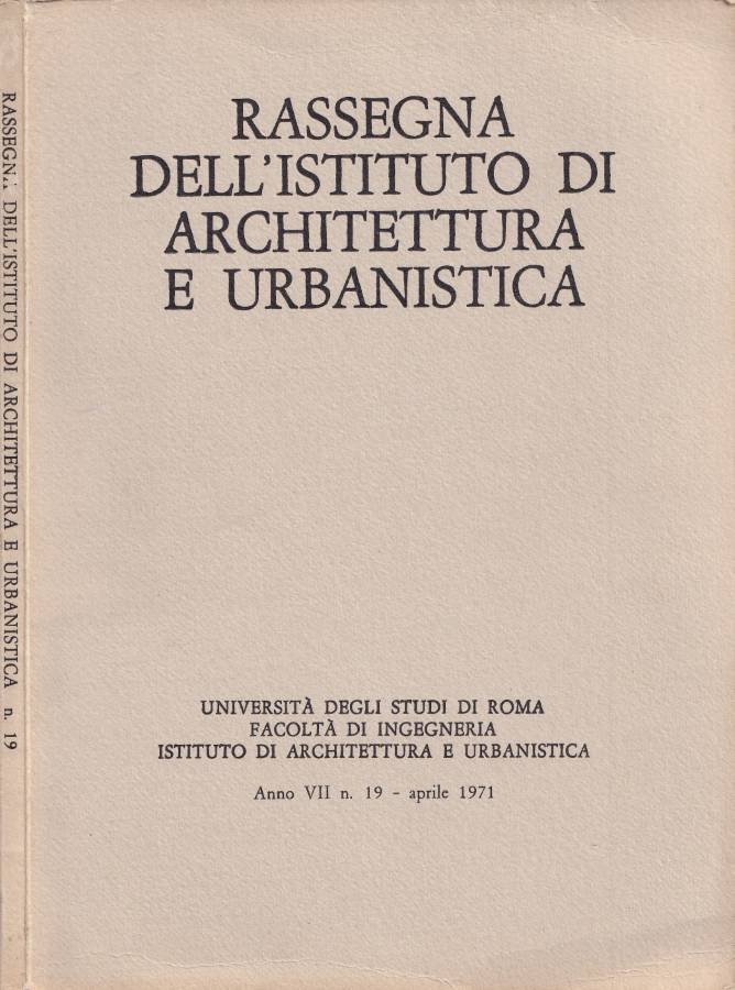 Rassegna dell'Istituto di Architettura e Urbanistica, anno VII, n. 19, …