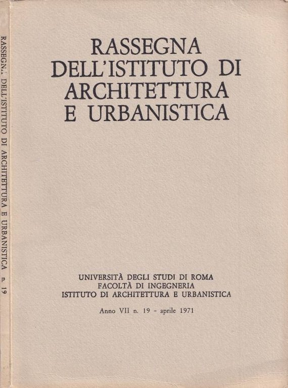 Rassegna dell'Istituto di Architettura e Urbanistica, anno VII, n. 19, aprile 1971