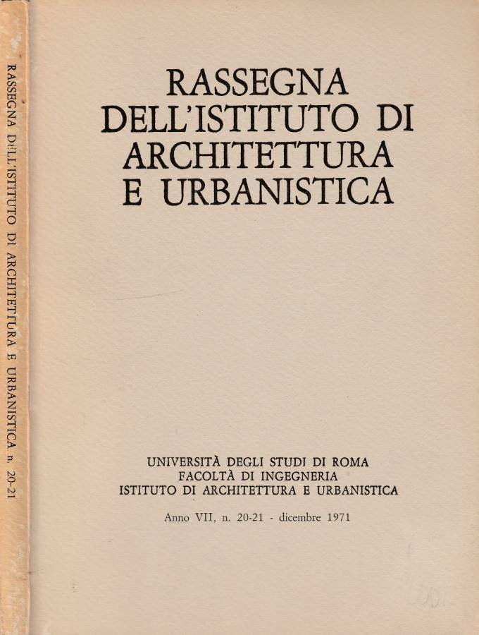 Rassegna dell'Istituto di architettura e urbanistica anno VII, n 20-21, …