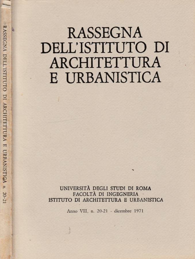 Rassegna dell'Istituto di Architettura e Urbanistica anno VII, n 20-21, …