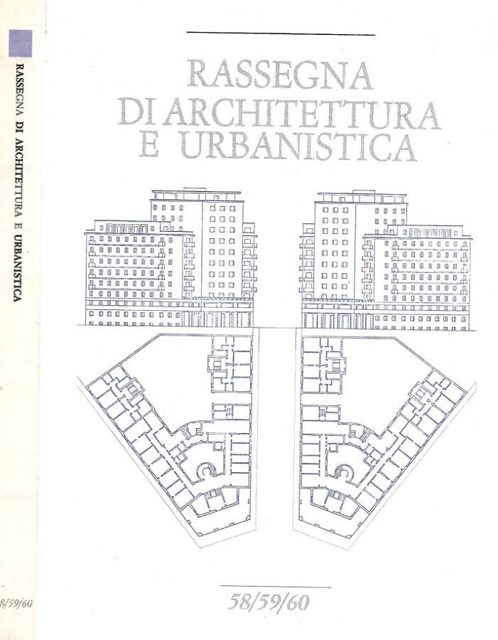 Rassegna di architettura e urbanistica. N. 58/59/60, Anno XX, Gennaio/Dicembre …