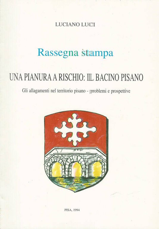 Rassegna stampa. Una pianura a rischio: Il bacino pisano
