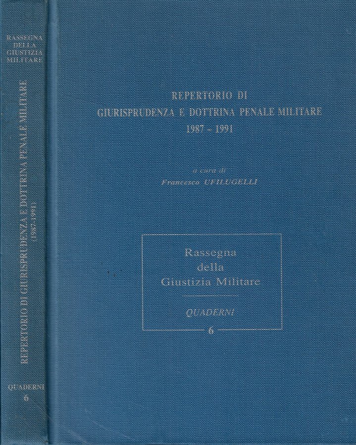 Repertorio di giurisprudenza e dottrina penale militare 1987-1991