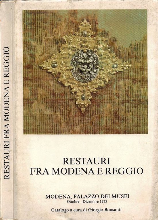 Restauri fra Modena e Reggio (Modena, Palazzo dei Musei. 29 Ottobre - 24 Dicembre 1978)