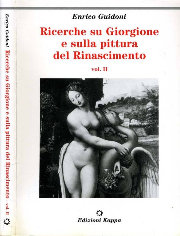 Ricerche Su Giorgione E Sulla Pittura Del Rinascimento. Vol.Ii