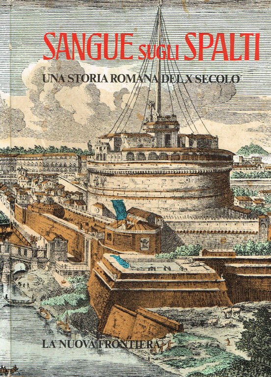 Sangue sugli spalti. Una storia romana del X secolo