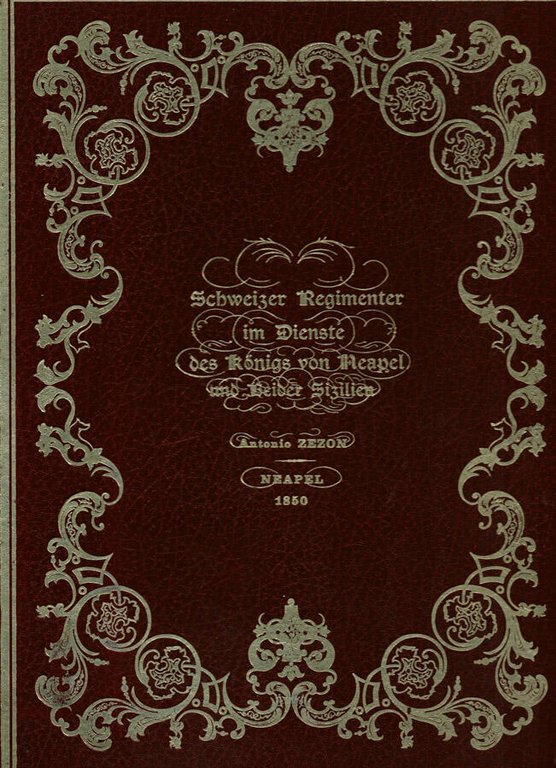 Schweizer Regimenter im Dienste des Konigs von Neapel und Beider …
