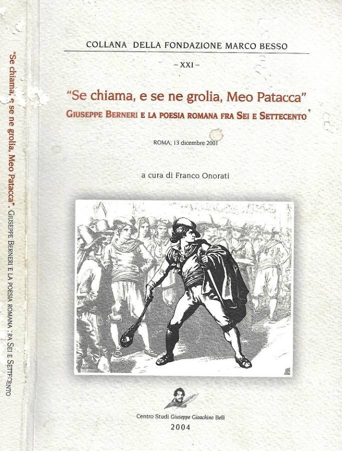Se chiama, e se ne grolia, Meo Patacca. Giuseppe Berneri …