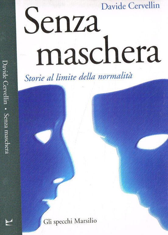 Senza maschera. Storia al limite della normalità