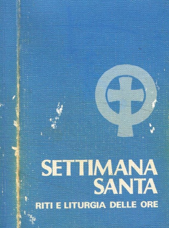 Settimana Santa. Riti e Liturgia delle Ore