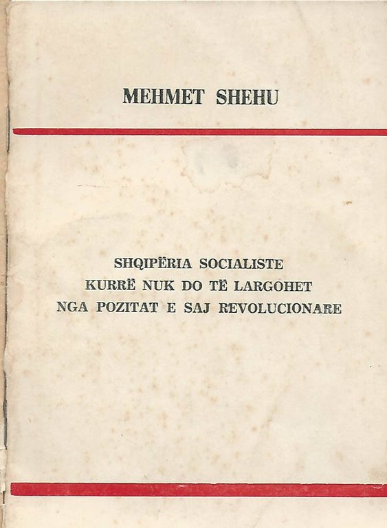 Shqiperia socialiste kurre nuk do te largohet nga pozitat e …