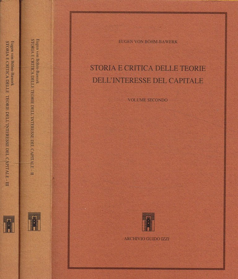 Storia e critica delle teorie dell'interesse del capitale. Vol.II, III