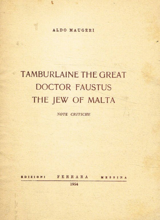 Tamburlaine the great. Doctor Faustus. The jew of Malta