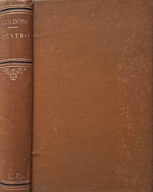 Teatro. Il cavalier giocondo - La sposa sagace - Il cavaliere di spirito/Gli amanti felici - Il talismano/Amor fa l'uomo cieco - Le avventure della Villeggiatura - Il ritorno dalla Villeggiatura - La donna volubile/L'oracolo del Vaticano - Il medico oland