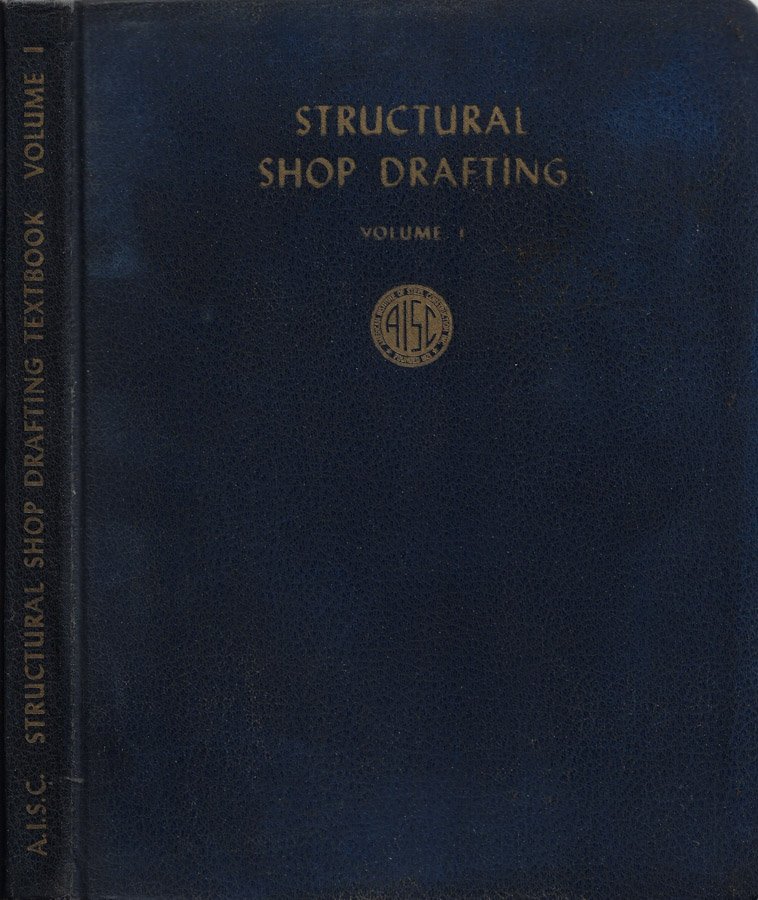 The A.I.S.C. Textbook of Structural Shop Drafting. Volume I | Immagine principale