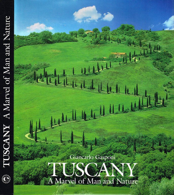 Tuscany. A marvel of man and nature