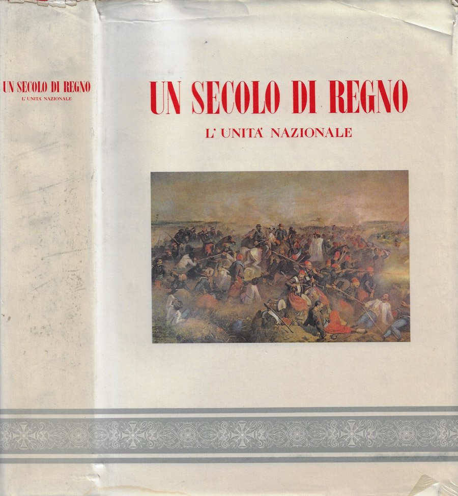 Un secolo di Regno. L'Unità Nazionale