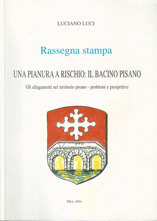 Una Pianura a rischio: Il Bacino Pisano Rassegna Stampa