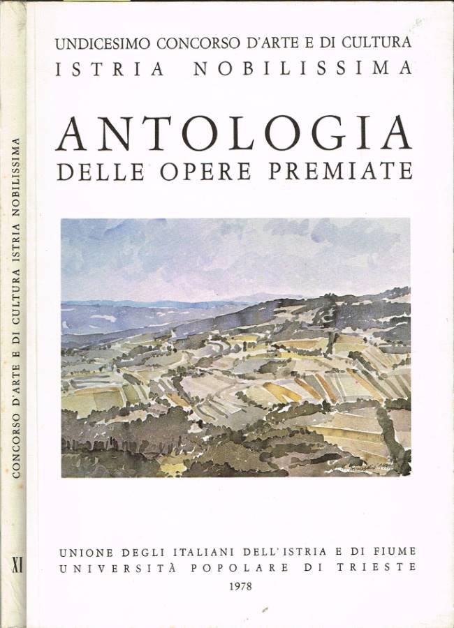 Undicesimo concorso d'arte e di cultura Istria Nobilissima. Antologia