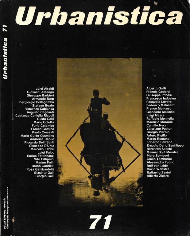 Urbanistica. Organo Ufficiale dell'Istituto Nazionale di Urbanistica. N. 71 - Aprile 1981