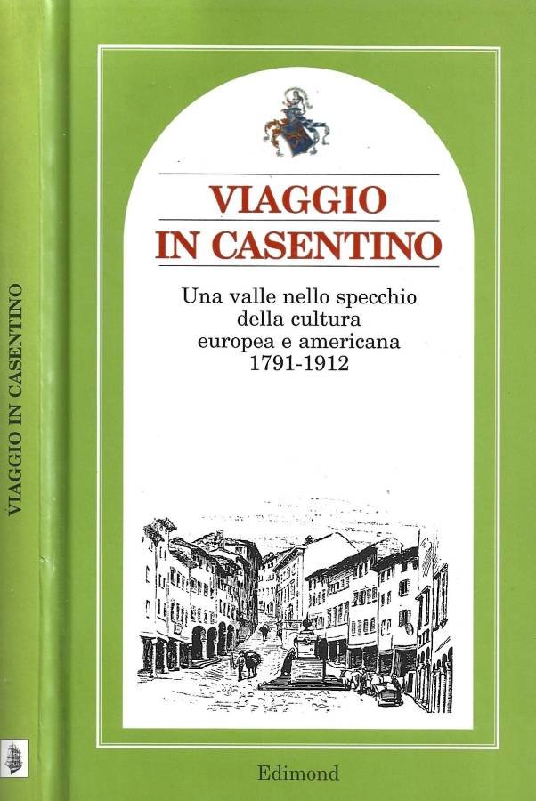 Viaggio in Casentino. Una valle nello specchio della cultura europea …