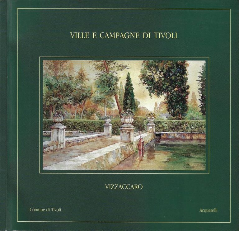 Ville e Campagne di Tivoli. Vizzaccaro (Dall'8 Aprile 2000, Impresa Insieme, Via del Trevio, 9 - Tivoli)