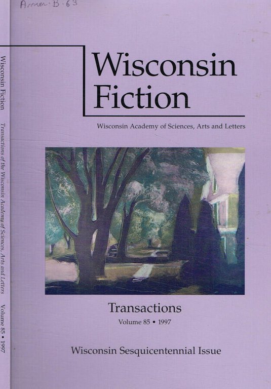 Wisconsin fiction. Wisconsin academy of sciences, arts and letters. transactions …