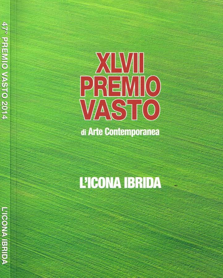 XLVII Premio Vasto di arte contemporanea. L'icona ibrida